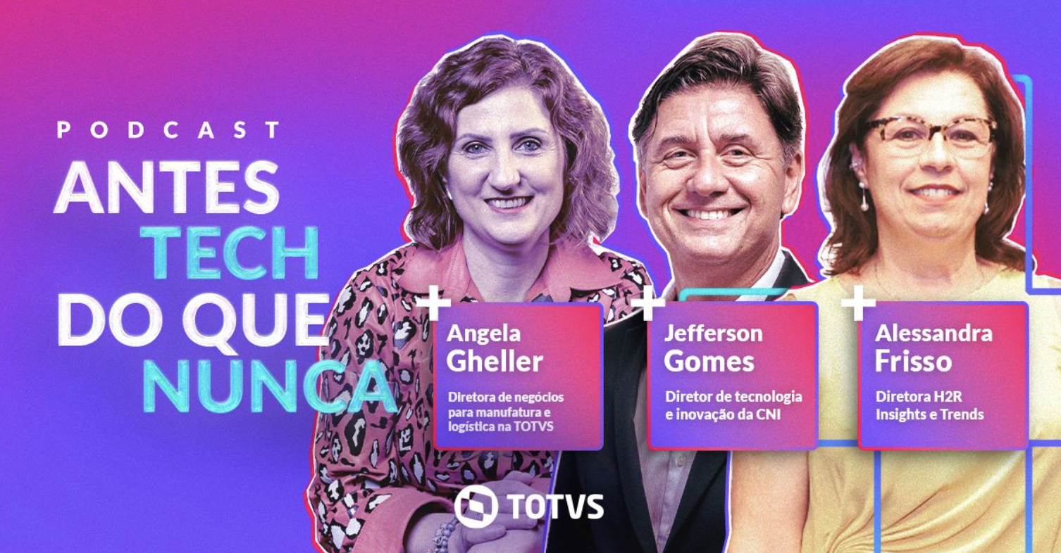 Podcast TOTVS Antes Tech Do Que Nunca H2R Insights Trends Pesquisa